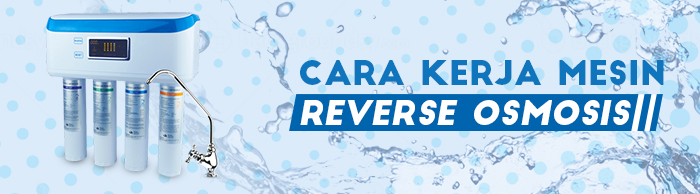 Cara Kerja Mesin Reverse Osmosis